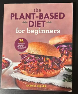 The Plant-Based Diet for Beginners