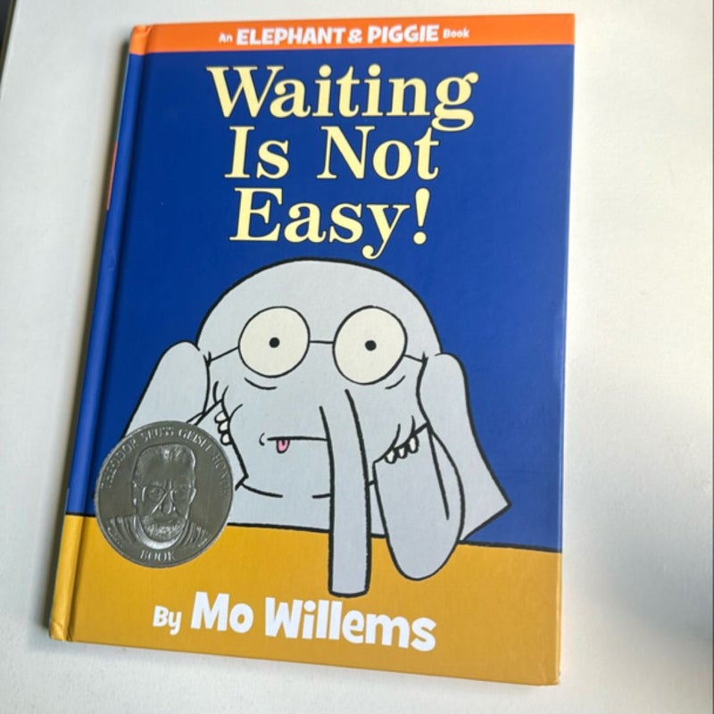 Waiting Is Not Easy! (an Elephant and Piggie Book)