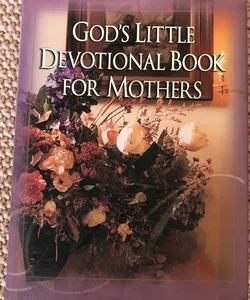 God's Little Devotional Book for Mothers