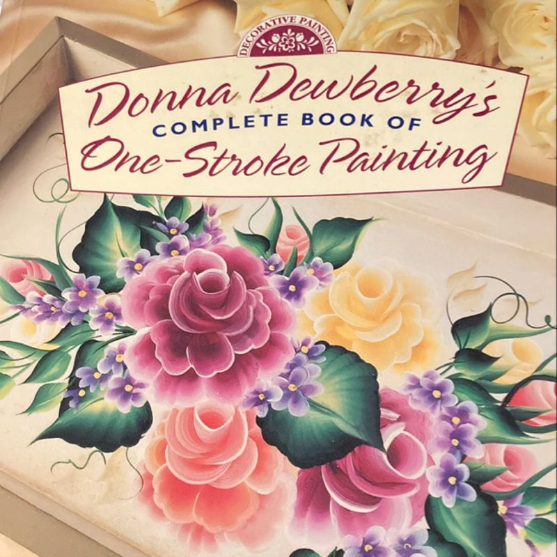 Donna Dewberry's Complete Book of One-Stroke Painting