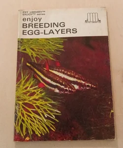 Enjoy Breeding Egg-Layers