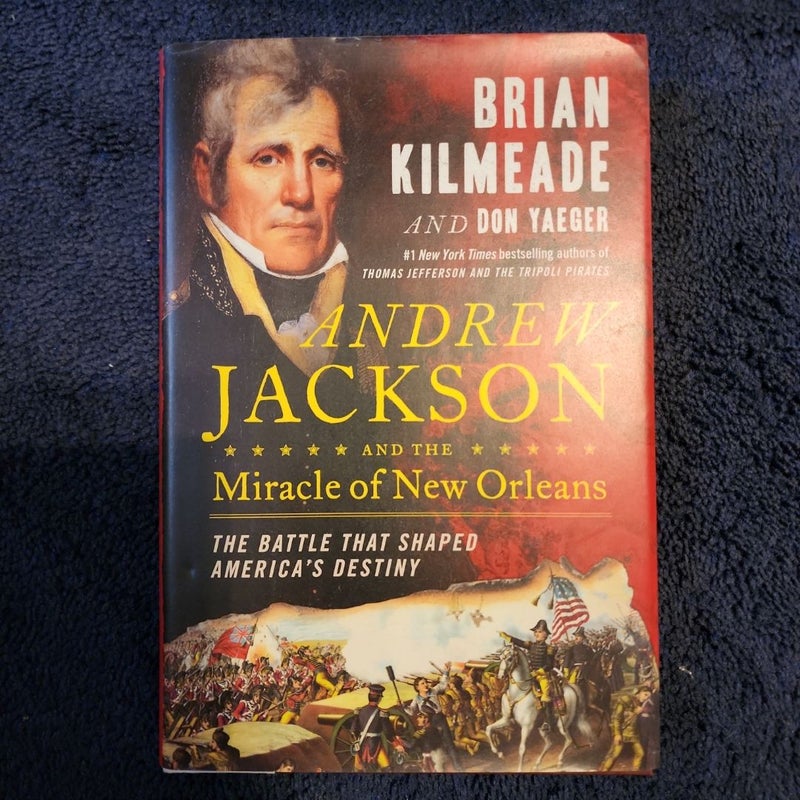 Andrew Jackson and the Miracle of New Orleans