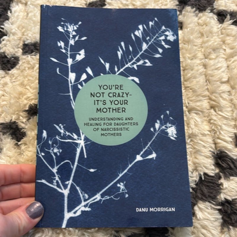 You're Not Crazy - It's Your Mother