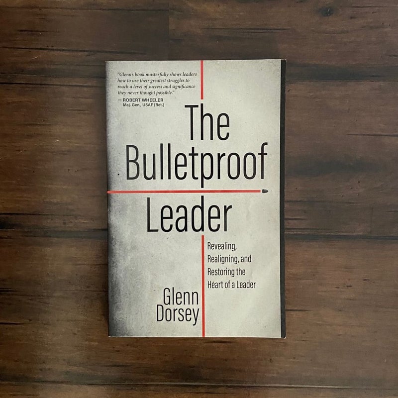 The Bulletproof Leader