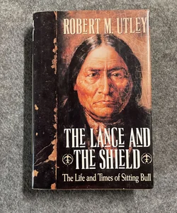 The Lance and the Shield (Sitting Bull)