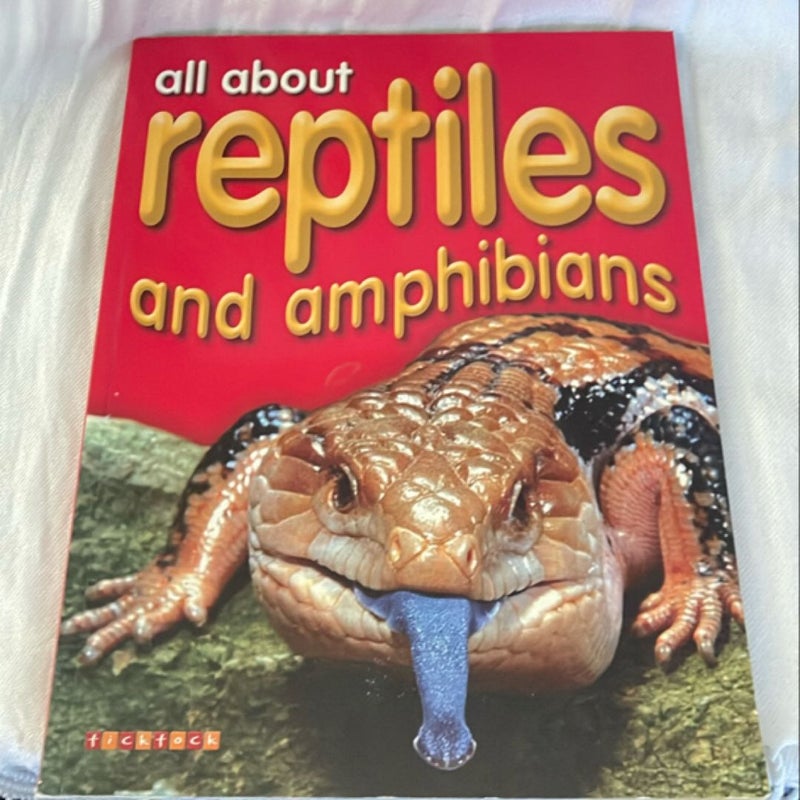 All About Reptiles and Amphibians 