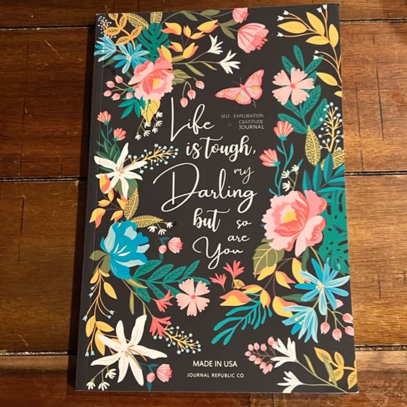  Life is tough my darling but so are you 