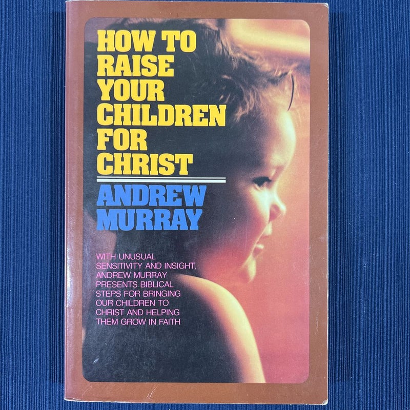 How to Raise Your Children for Christ