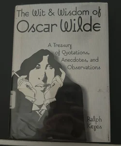 The Wit and Wisdom of Oscar Wilde