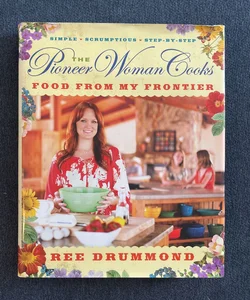 The Pioneer Woman Cooks: Food From My Frontier by Ree Drummond – LOREC Ranch