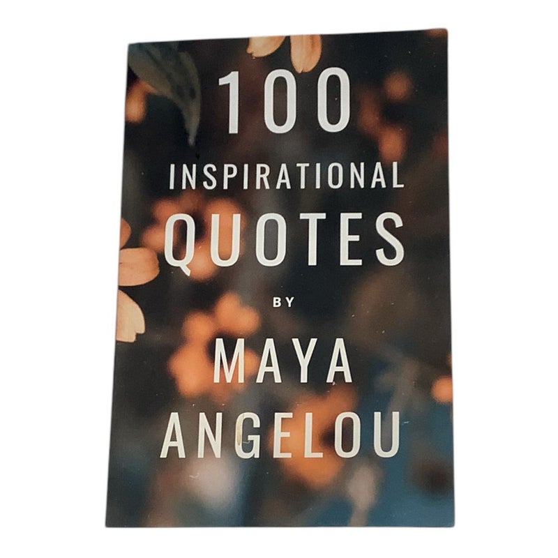 100 Inspirational Quotes by Maya Angelou