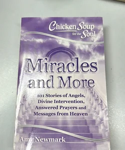 Chicken Soup for the Soul: Miracles and More
