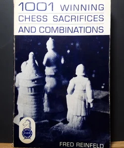 One Thousand One Winning Chess Sacrifices and Combinations