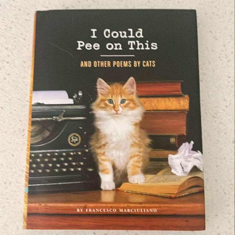 I Could Pee on This: and Other Poems by Cats (Gifts for Cat Lovers, Funny Cat Books for Cat Lovers)