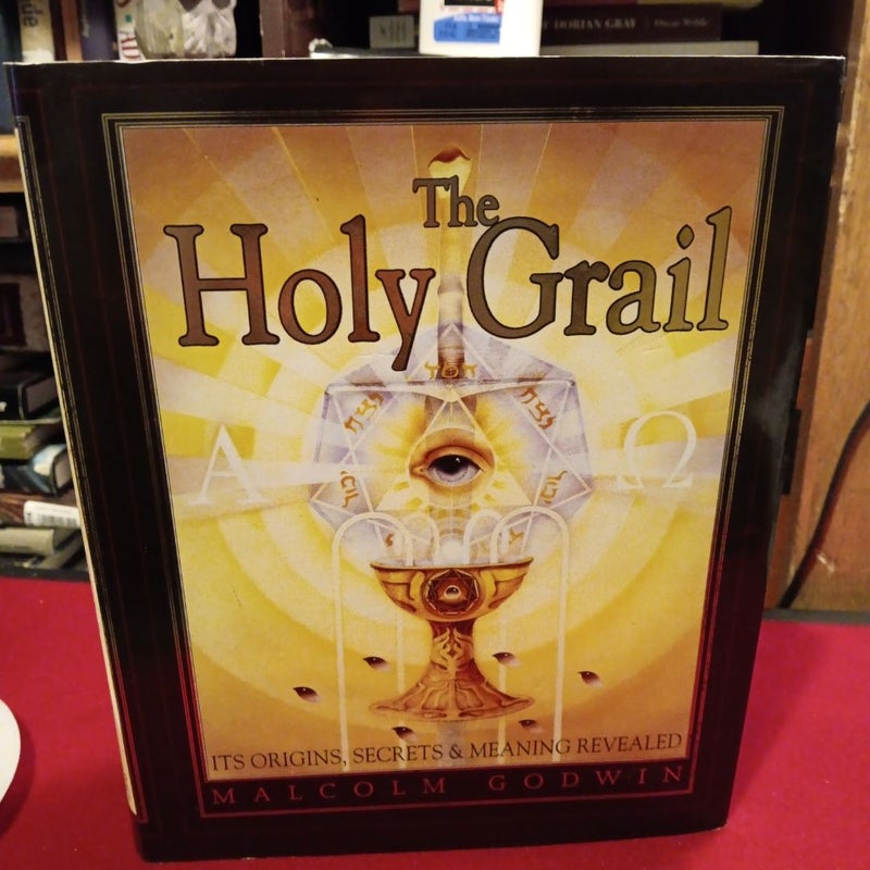 The Holy Grail:Its Orgins, Secrets & Meaning