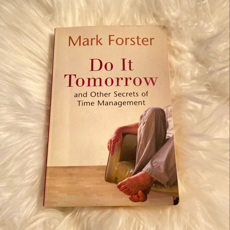 Do It Tomorrow and Other Secrets of Time Management