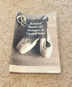 Technical Manual and Dictionary of Classical Ballet