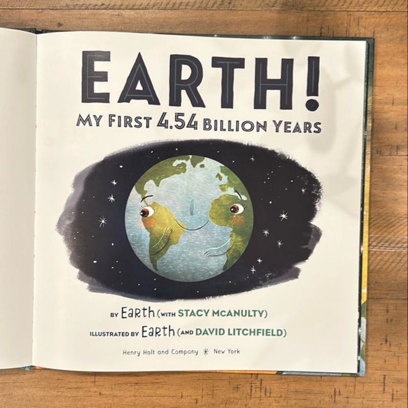 Earth! My First 4. 54 Billion Years