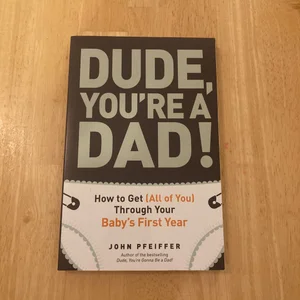 Dude, You're a Dad!