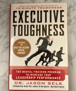 Executive Toughness: the Mental-Training Program to Increase Your Leadership Performance