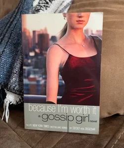 Gossip Girl: Because Im Worth It