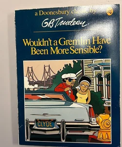 Wouldn't a Gremlin Have Been More Sensible?