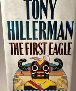 A Leaphorn and Chee Novel The First Eagle by Tony Hillerman First Edition Good