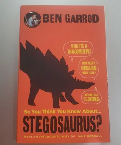 So You Think You Know About ...Stegosaurus?