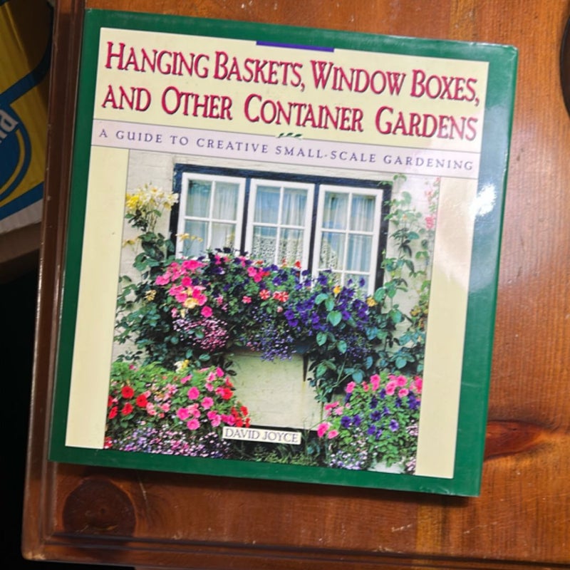 Hanging Baskets, Window Boxes, and Other Container Gardens