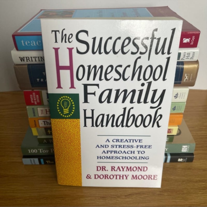 The Successful Homeschool Family Handbook