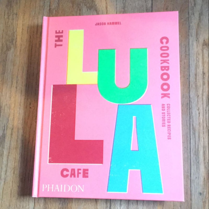 The Lula Cafe Cookbook