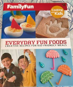 Family Fun Everyday Fun Foods Cookbook