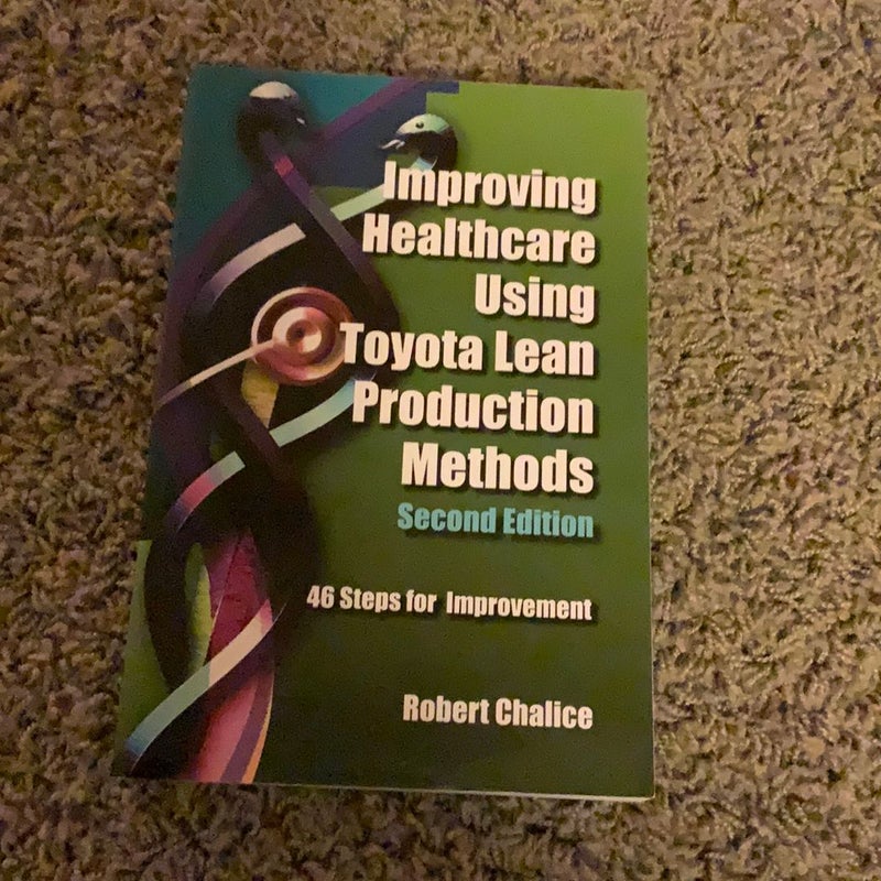 Improving Healthcare Using Toyota Lean Production Methods by Robert Chalice