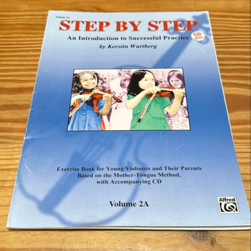 Step by Step 2A -- an Introduction to Successful Practice for Violin