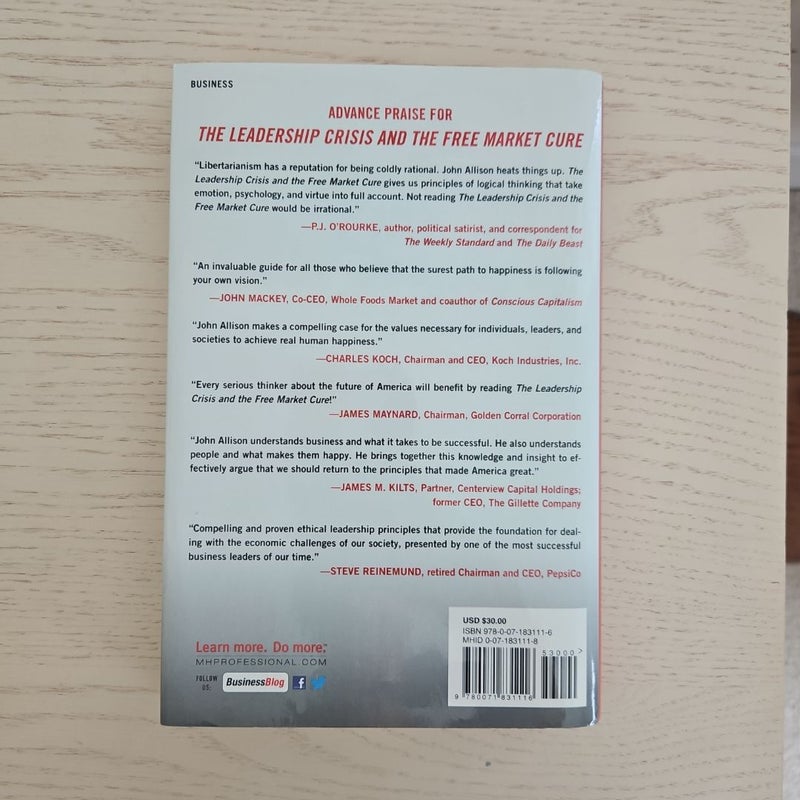 The Leadership Crisis and the Free Market Cure: Why the Future of Business Depends on the Return to Life, Liberty, and the Pursuit of Happiness