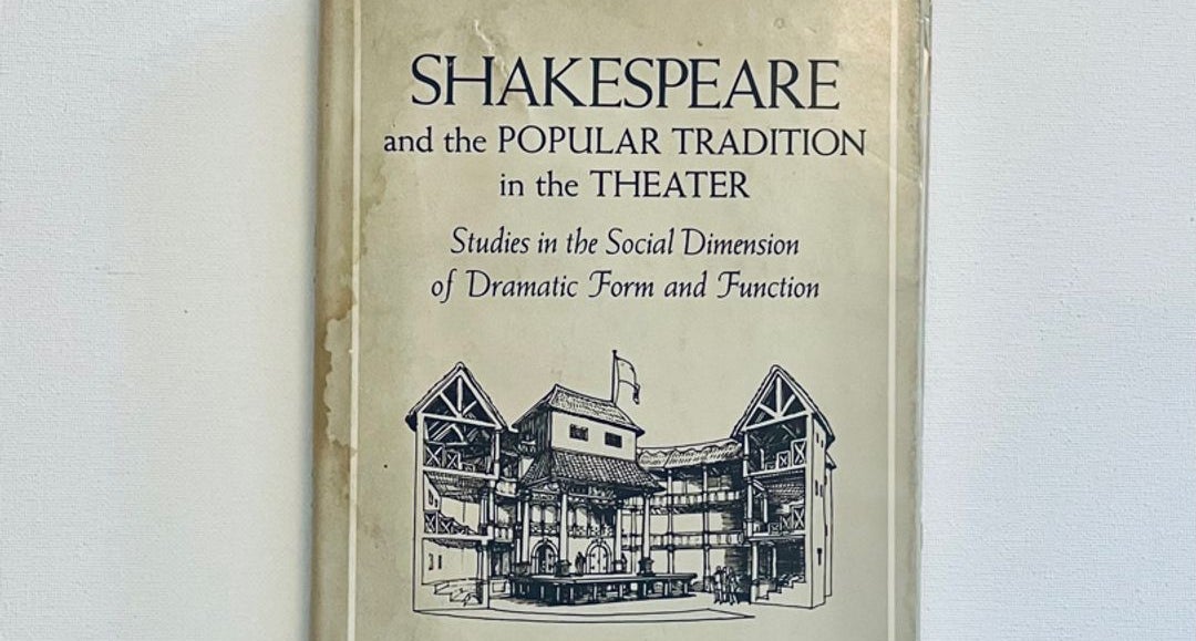 Shakespeare and the Popular Tradition in the Theater by Robert