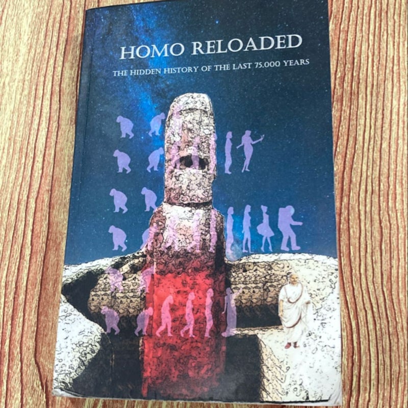 Homo Reloaded - the Hidden History of the Last 75,000 Years