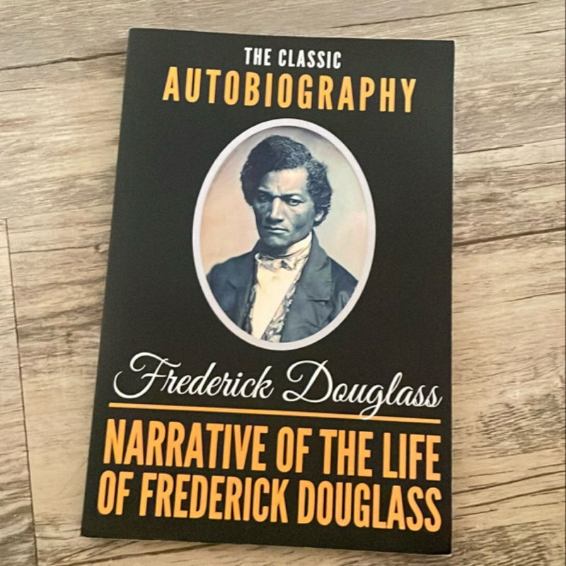 Narrative of the Life of Frederick Douglass - the Classic Autobiography