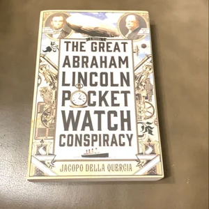 The Great Abraham Lincoln Pocket Watch Conspiracy