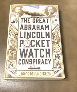 The Great Abraham Lincoln Pocket Watch Conspiracy