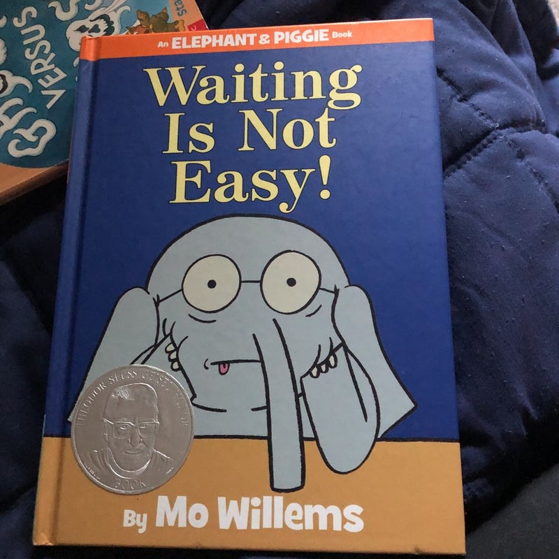 Waiting Is Not Easy! (an Elephant and Piggie Book)