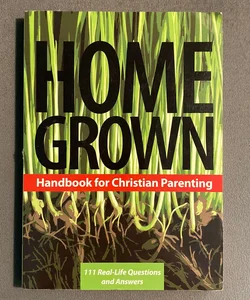 Home Grown Handbook for Christian Parenting