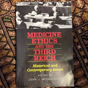 Medicine Ethics and the Third Reich