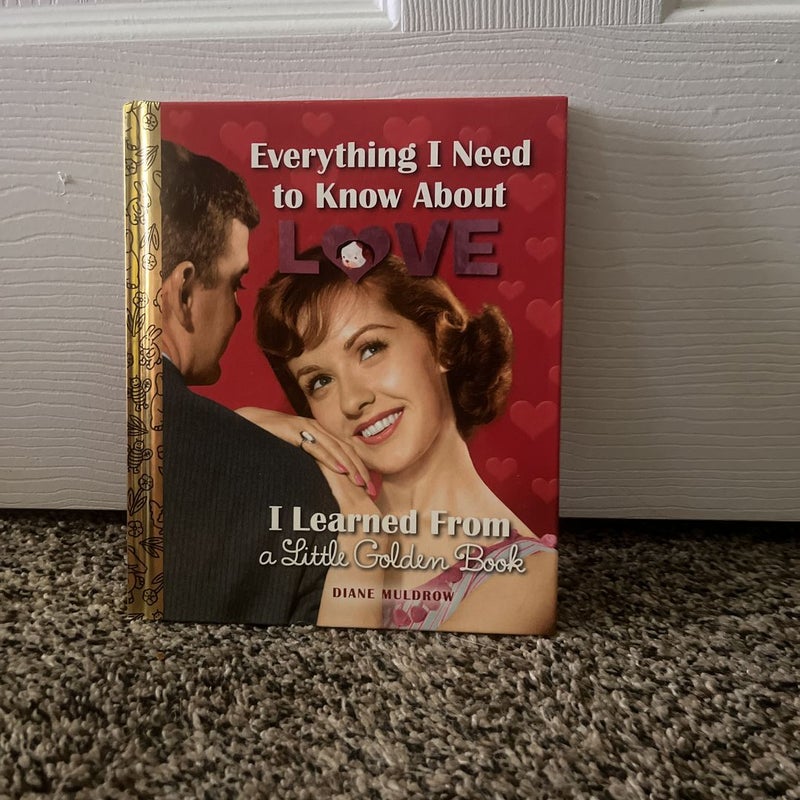 Everything I Need to Know about Love I Learned from a Little Golden Book