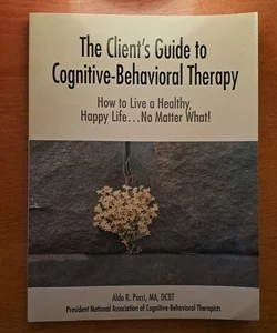 The Client's Guide to Cognitive-Behavioral Therapy