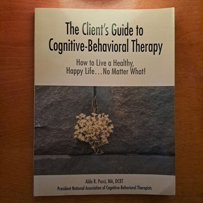 The Client's Guide to Cognitive-Behavioral Therapy