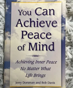 You Can Achieve Peace of Mind