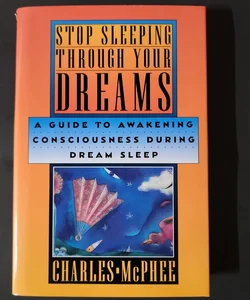 Stop Sleeping Through Your Dreams