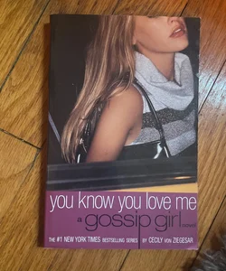 you know you love me (A gossip girl novel)