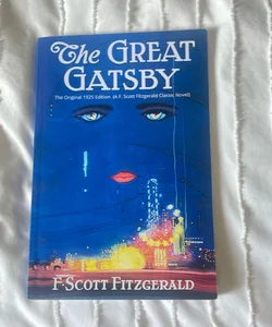 The Great Gatsby: the Original 1925 Edition (a F. Scott Fitzgerald Classic Novel)